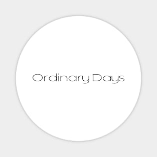 Ordinary Days Magnet